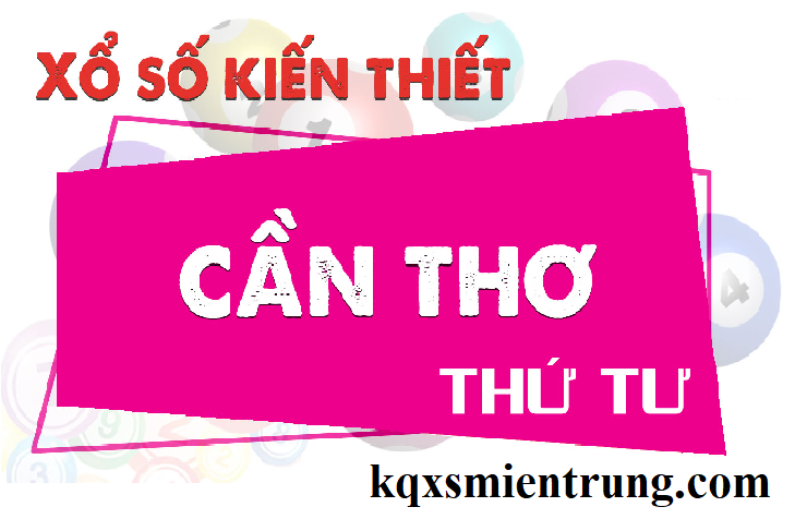 Kết Quả Xổ Số Kiến thiết Cần Thơ