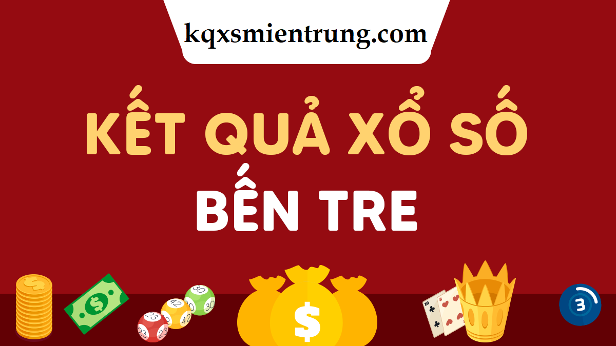 Cung Cấp Đầy Đủ Thông Tin Xổ Số Bến Tre